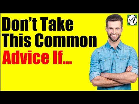 Don’t take this common advice if…