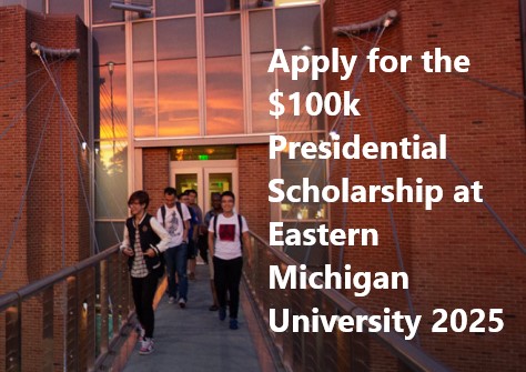 Apply for the $100k Presidential Scholarship at Eastern Michigan University 2025