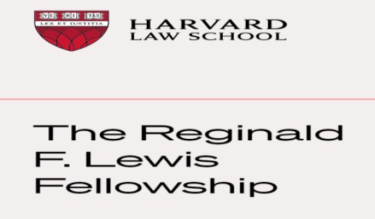 Apply for the Reginald F. Lewis Fellowship at Harvard Law School 2025/2026