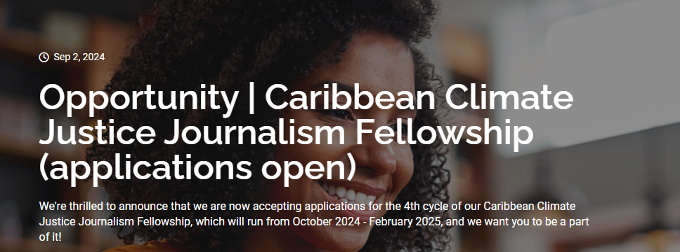 NOW OPEN: Caribbean Climate Justice Journalism Fellowship 2025