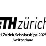 How to Apply for ETH Zurich Scholarships for International Students in Switzerland 2025