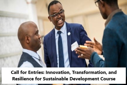 Call for Entries: Innovation, Transformation, and Resilience for Sustainable Development Course