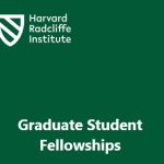 Opening Soon: The Harvard Radcliffe Institute Graduate Student Fellowships 2025 (Nov 4th, 2024)