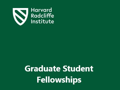 Opening Soon: The Harvard Radcliffe Institute Graduate Student Fellowships 2025 (Nov 4th, 2024)