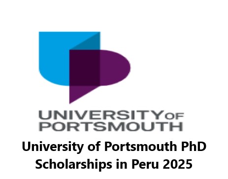 University of Portsmouth PhD Scholarships in Peru 2025