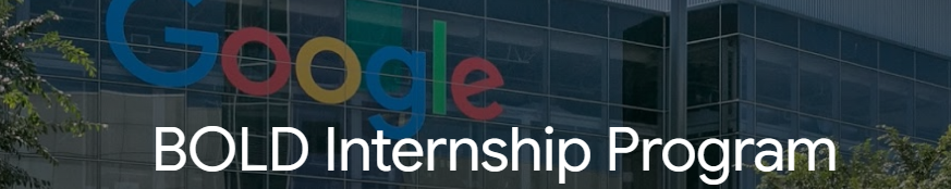 How To Apply For The Google BOLD Internship Program For Undergraduates 2025