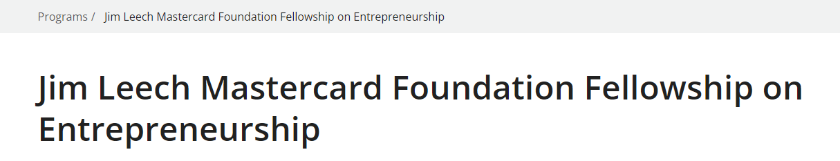 Jim Leech Mastercard Foundation Fellowship on Entrepreneurship For African Students 2025 Jim Leech Mastercard Foundation Fellowship on Entrepreneurship For African Students 2025