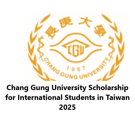 Chang Gung University Postgraduate Scholarship for International Students in Taiwan 2025