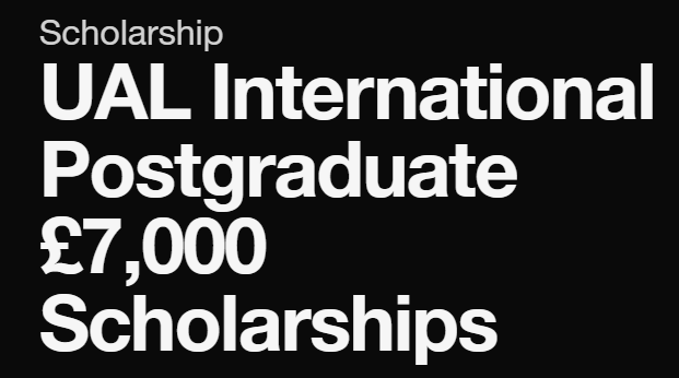 The University of the Arts London (UAL) is offering £7,000 Scholarships to International Postgraduates in the UK