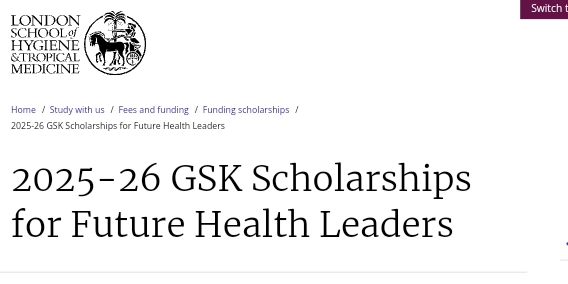 School of Hygiene GSK Masters scholarship 2025/26 in U.K (Fully Funded)- Apply Now!