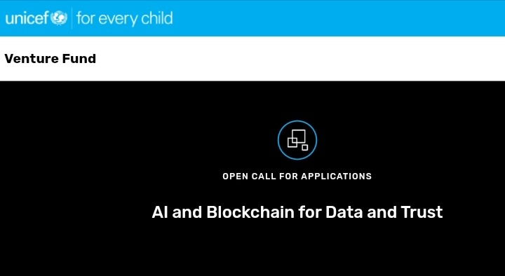 CALL FOR APPLICATION: UNICEF Venture Fund 2025 AI and Blockchain for Data and Trust ($100K in Equity-Free Investments)