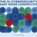 AI-Cybersecurity Essay Prize Competition 2025 (€18,500 Prize)