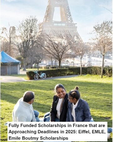 Fully Funded Scholarships in France that are Approaching Deadlines in 2025: Eiffel, EMLE, Emile Boutmy Scholarships