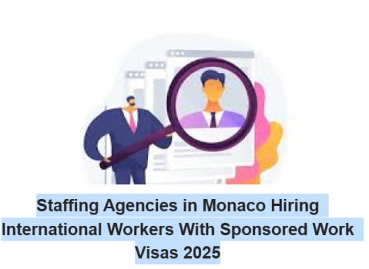 How International Workers Can Get Jobs in Monaco Through Staffing Agencies With Sponsored Work Visas 2025