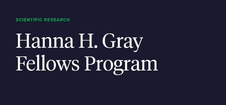 Hanna H Gray Fellowship 2025 for Early Career Scientists (Fully Funded)