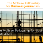 The McGraw Fellowship for Business Journalism ($15,000 Grant)- Apply!