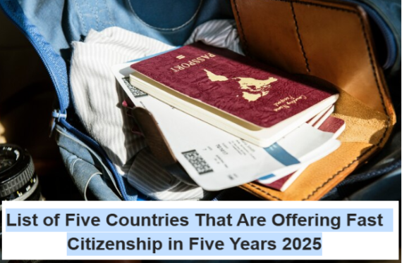 List of Five Countries That Are Offering Fast Citizenship in Five Years—Applications Starting in 2025