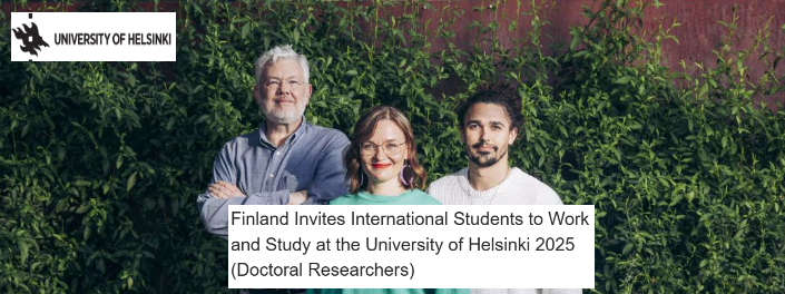 Finland Invites International Students to Work and Study at the University of Helsinki 2025 (Doctoral Researchers)