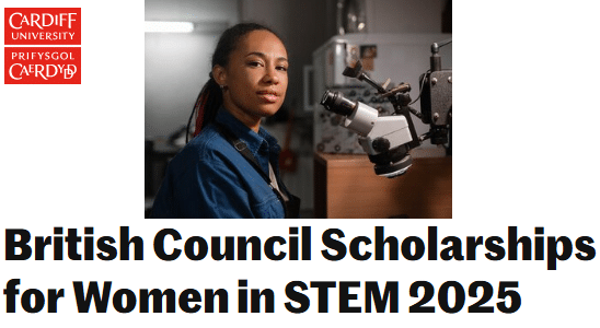 British Council Fully Funded Scholarships for Women in STEM 2025 at Cardiff University UK