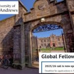 University of St Andrews Global Fellowships 2025 Opens Applications for International Students in Scotland (Stipend: £1,000 for a 28-day visit)