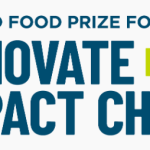 World Food Prize Foundation Announces The Innovate for Impact Challenge 2025 for Early-Stage Agtech Startups ($65,000 Prize)- Apply Now!