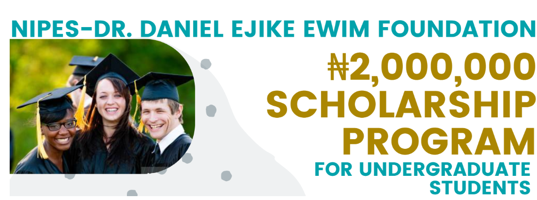 National Institute of Professional Engineers and Scientists (NIPES) Announces The ₦2m Daniel Ejike Scholarship 2025 For Nigerian Engineers and Scientists