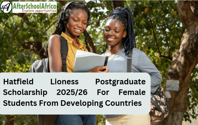 Hatfield Lioness Postgraduate Scholarship 2025/26 For Female Students From Developing Countries