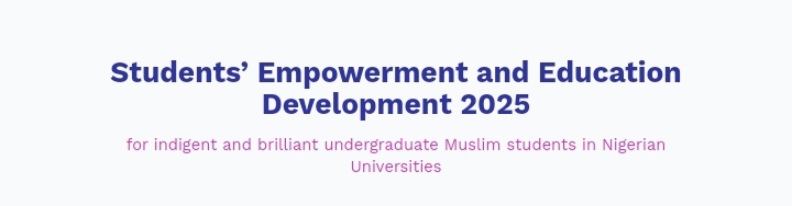 Students’ Empowerment and Education Development (SEED) scholarship 2025 for Indigent and Brilliant undergraduate Muslim students in Nigeria