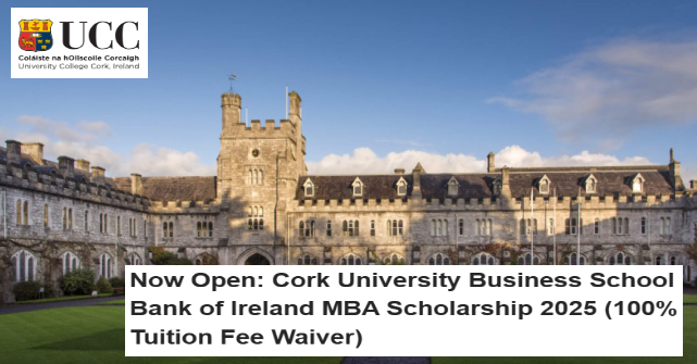 Now Open: Cork University Business School Bank of Ireland MBA Scholarship 2025 (100% Tuition Fee Waiver)