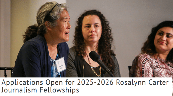 Applications Are Open for the 2025/2026 Rosalynn Carter Journalism Fellowships