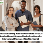 Monash University Australia Announces The 2025 Sir John Monash Scholarships for Excellence for International Students (,000 stipend)