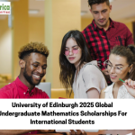 University of Edinburgh 2025 Global Undergraduate Mathematics Scholarships For International Students