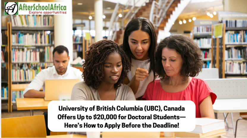 University of British Columbia (UBC), Canada Offers Up to $20,000 for Doctoral Students—Here’s How to Apply Before the Deadline!