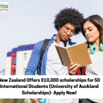 New Zealand Offers  $10,000 scholarships for 50 International Students (University of Auckland Scholarships)- Apply Now!