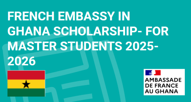 The French Embassy Scholarships for Students from Ghana 2025/2026